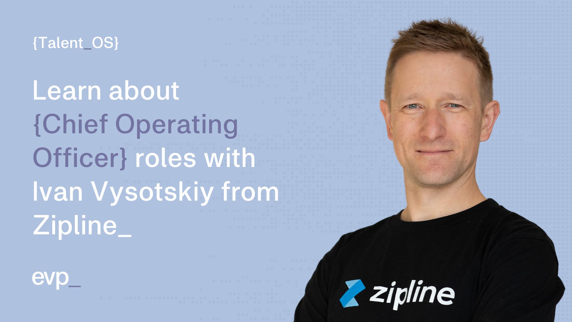 Ivan Vysotskiy, Chief Operating Officer at Zipline