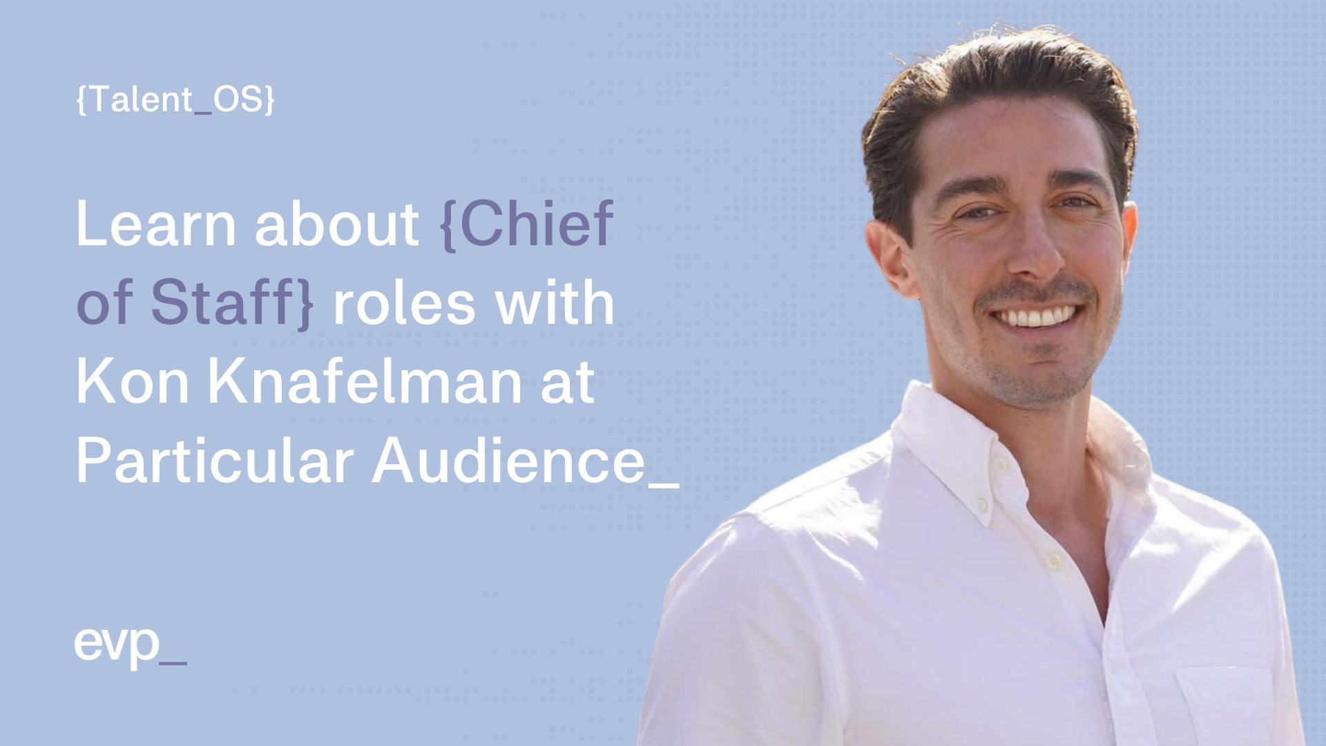 Kon Knafelman, Chief of Staff at Particular Audience