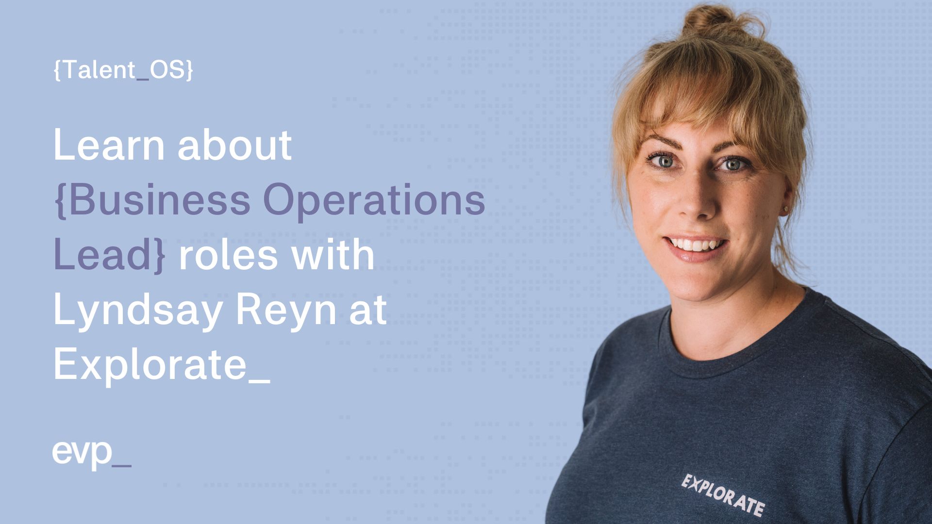 Lyndsay Reyn, Business Operations Lead at Explorate