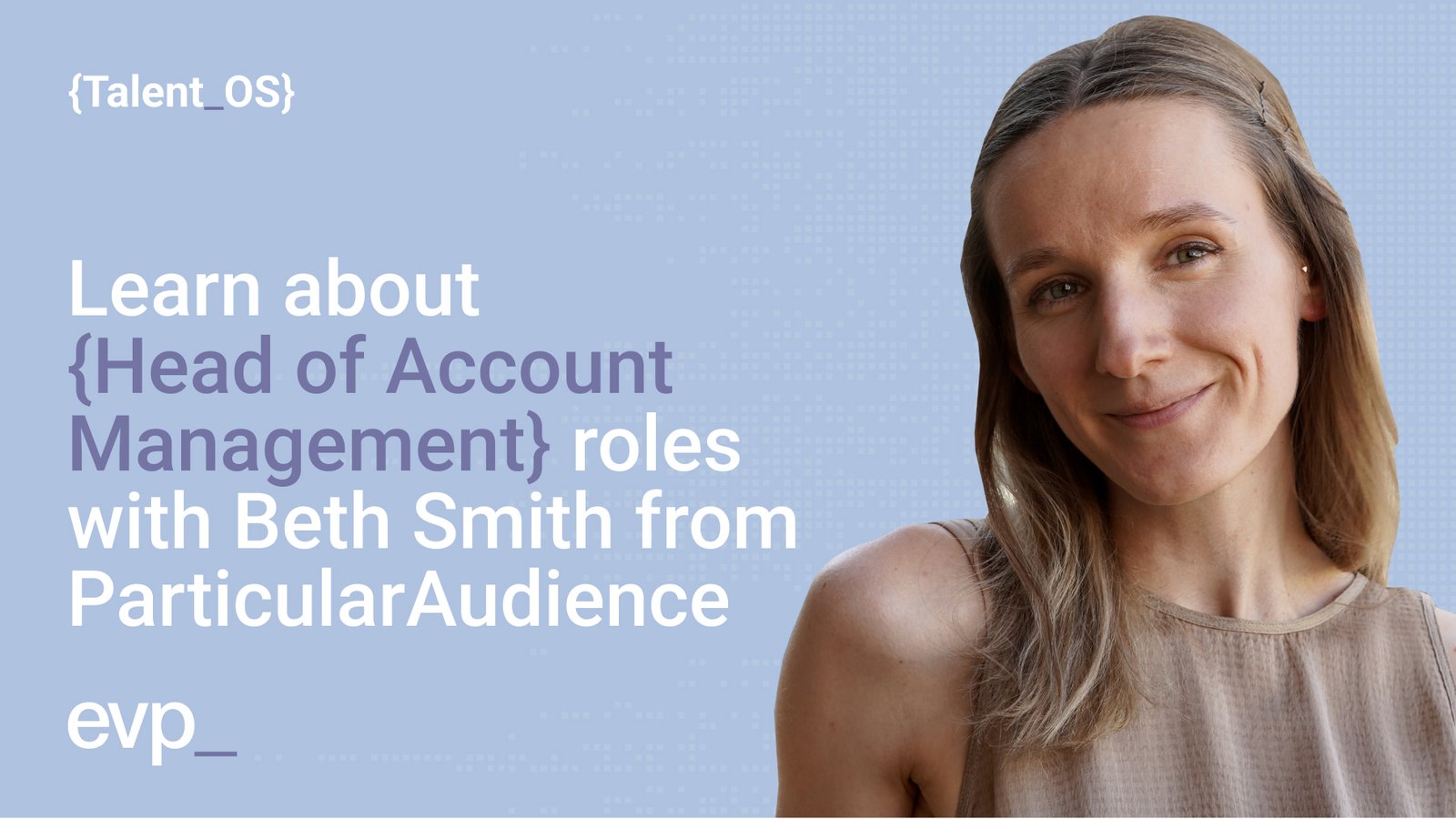 Beth Smith, Head of Account Management at Particular Audience