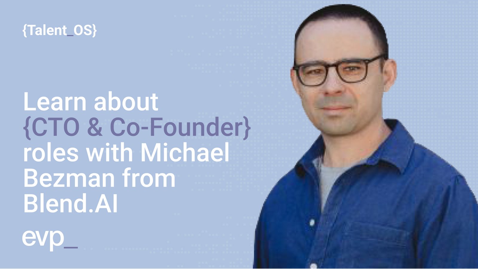 Michael Bezman, Co-founder and CTO at BlendAI